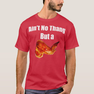Aint No Thang, aber ein Huhn Wang Chicken Wing Spa T-Shirt