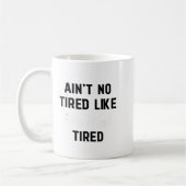 Ain't No Tired Like Fair Week Tired Funny Quote Sh Kaffeetasse (Links)