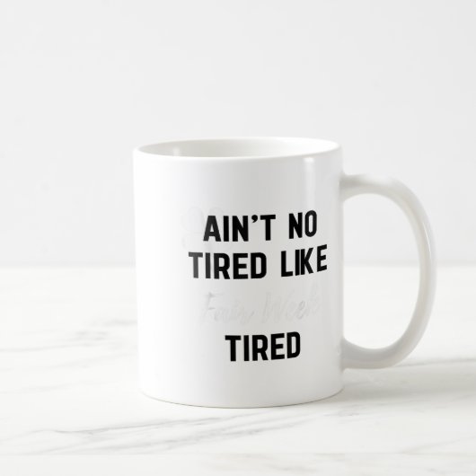 Ain't No Tired Like Fair Week Tired Funny Quote Sh Kaffeetasse (Rechts)