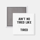 Ain't No Tired Like Fair Week Tired Funny Quote Sh Magnet (Vorderseite/Rückseite)