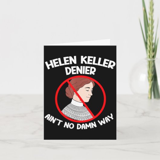 Ain't No Way Denial Helen Keller Joke, Helen Denie Karte (Vorderseite)