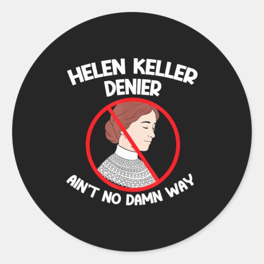 Ain't No Way Denial Helen Keller Joke, Helen Denie Runder Aufkleber (Vorderseite)