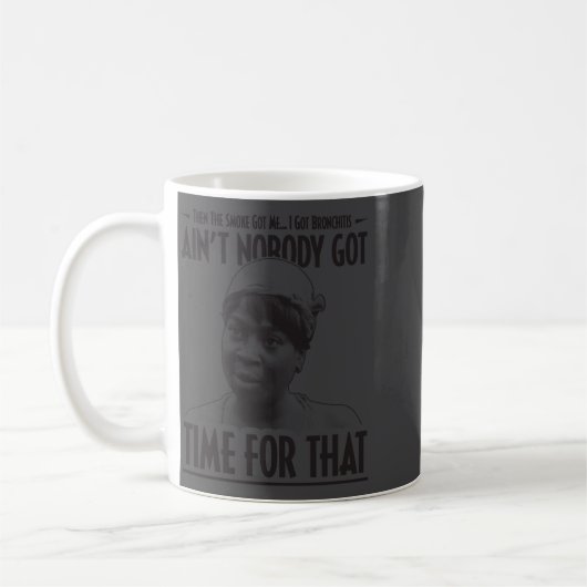 Aint Nobody Got Time For That Funny Internet Meme Kaffeetasse (Links)