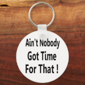Ain't Nobody Got Time For That Meme Schlüsselanhänger (Vorderseite)
