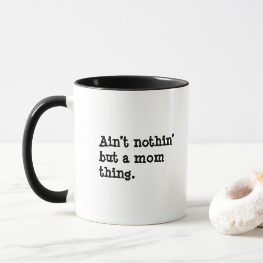 Ain't Nothin' But A Mom Thing - Cool Fun Mom Gift  Tasse (Mit Donut)