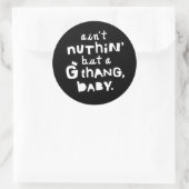 "Ain't Nothing außer a G Thang" Hip Hop Kids Party Runder Aufkleber (Tasche)