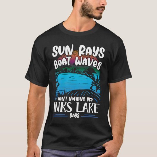 Aint Nothing Like Inks Lake Boating Burnet County T-Shirt (Vorderseite)