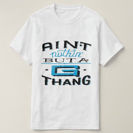 Aint Nuthin' aber A G Thang Blau/Weiß T-Shirt (Design vorne)