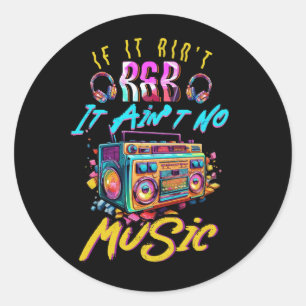 Aint R and B It Aint No Music 80er 90s Oldschool G Runder Aufkleber