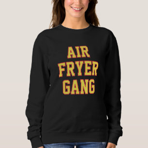 Air Fryer Gang Sweatshirt