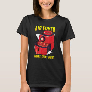 Air Fryer Inspiriert Bacon Air Fry Related Air Fry T-Shirt