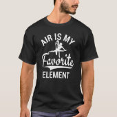 Air Is My Favorite Element Aerial Silks T-Shirt (Vorderseite)