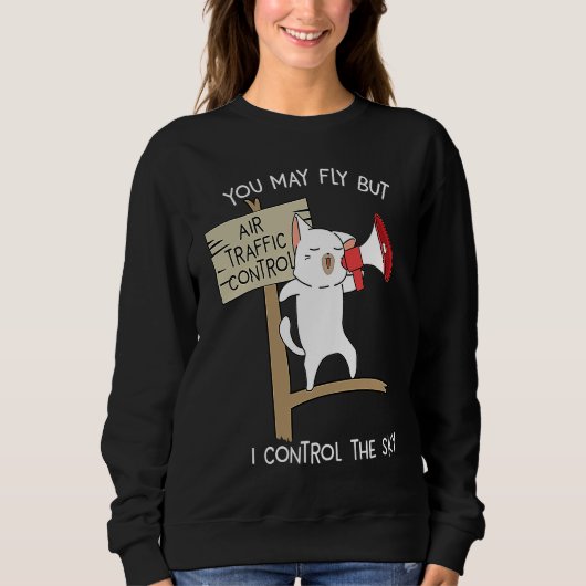 Air Traffic Control The Sky ATC Pilot Airport Airp Sweatshirt (Vorderseite)