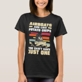 Airboats Are Like Potato Chips For An Airboat Capt T-Shirt (Vorderseite)