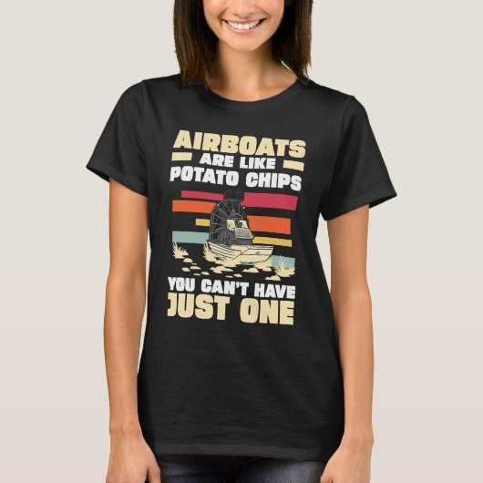 Airboats Are Like Potato Chips For An Airboat Capt T-Shirt (Vorderseite)