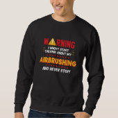 Airbrushing Graffiti Paint Joke Graphic Sweatshirt (Vorderseite)