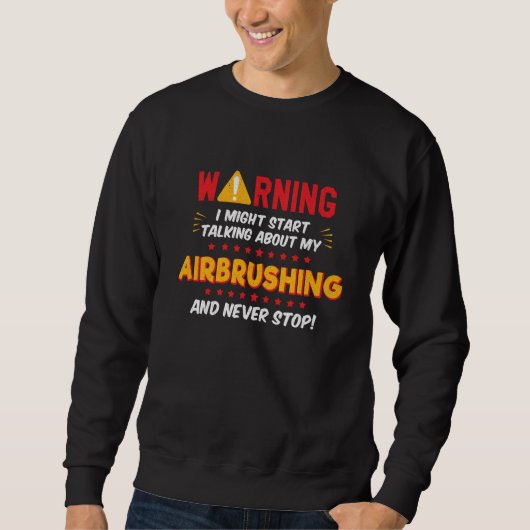 Airbrushing Graffiti Paint Joke Graphic Sweatshirt (Vorderseite)