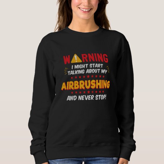 Airbrushing Graffiti Paint Joke Graphic Sweatshirt (Vorderseite)