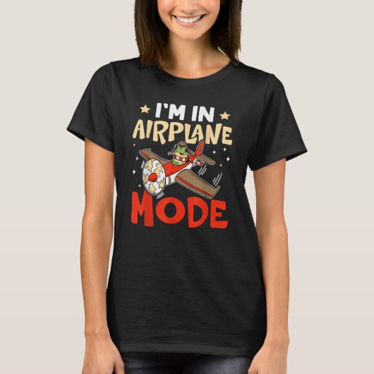 Airplane I'm In Airplane Mode For Airport T-Shirt (Vorderseite)