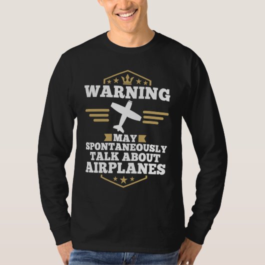 Airplane  Pilot May Spontaneously Talk About Airpl T-Shirt (Vorderseite)