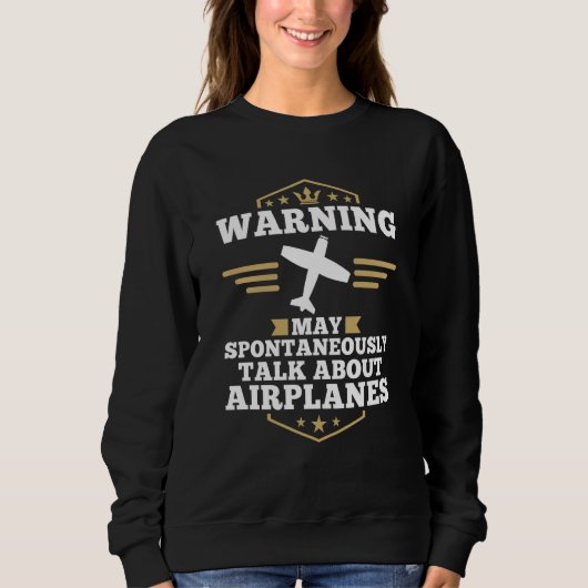 Airplane Pilot May Spontaneously Talk About Airpla Sweatshirt (Vorderseite)
