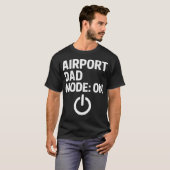 Airport Dad Mode Activated Meme T-Shirt (Vorne ganz)