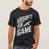 Airsoft gas weapon saying T-Shirt (Vorderseite)