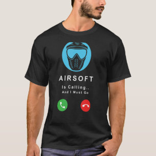 Airsoft ruft an und ich muss gehen T-Shirt
