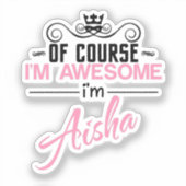 Aisha Natürlich bin ich Phantastisch Aufkleber (Vorderseite)