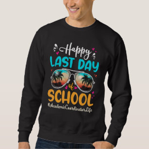 Akademischer Koordinator glücklich Letzten Tag Sch Sweatshirt