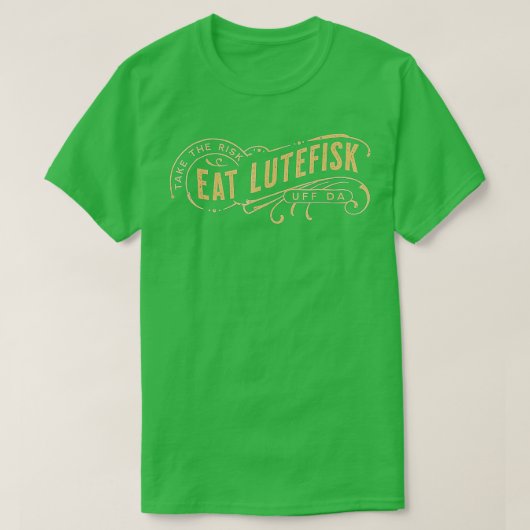 ake he Risk Eat Lutefisk Funny  T-Shirt (Design vorne)