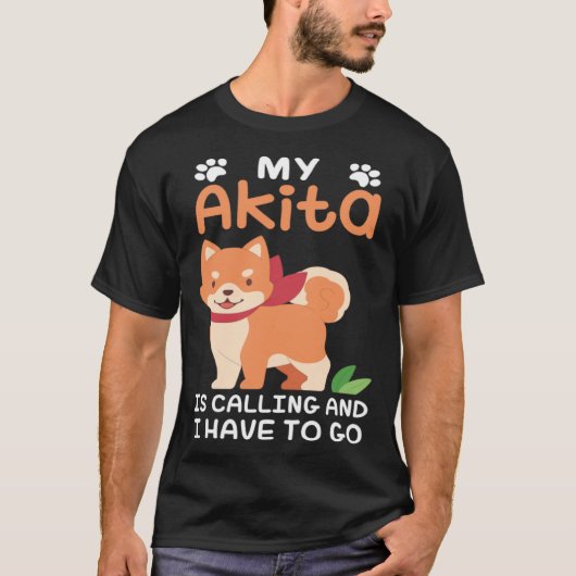 Akita Dog Owner My Akita Is Calling T-Shirt (Vorderseite)