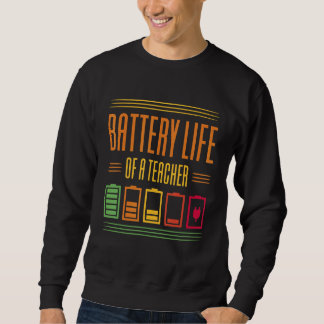 Akkulaufzeit eines Lehrers Sweatshirt