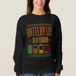 Akkulaufzeit eines Lehrers Sweatshirt
