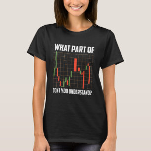 Aktien, die Bar handeln, was für ein Teil Sie nich T-Shirt