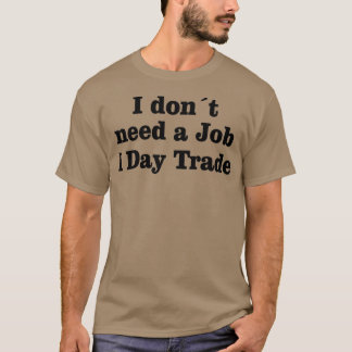 AKTIENMARKETFOREX-HANDEL I Day Trade T-Shirt