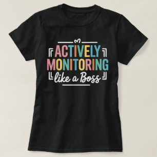 Aktives Monitoring wie ein Boss Staat Testtag T-Shirt