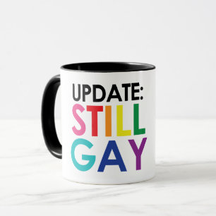 AKTUALISIERUNG: NOCH GAY, KEINE PHASE TASSE