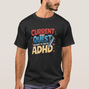 Aktuelle Nebenquest, präsentiert von ADHD Humor Sa T-Shirt