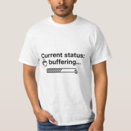Aktueller Status: Lädt... Kaffee wird geladen T-Shirt