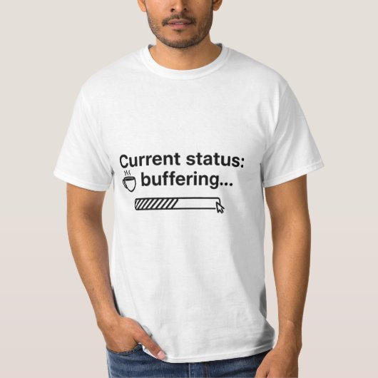 Aktueller Status: Lädt... Kaffee wird geladen T-Shirt (Vorderseite)