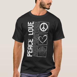 Akupunktur Frieden Liebe Akupunkteur Nadel Therapi T-Shirt