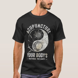 Akupunktur Körpers Natürliche Balance Akupunkteur  T-Shirt