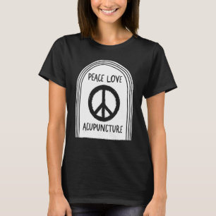 Akupunktur Peace Liebe Akupunkturist Needle Therap T-Shirt