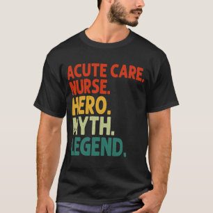 Akute Pflege Krankenschwester Hero Myth Legend Vin T-Shirt