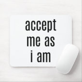 Akzeptiere mich, als ich Maus-Pad bin Mousepad (Mit Mouse)