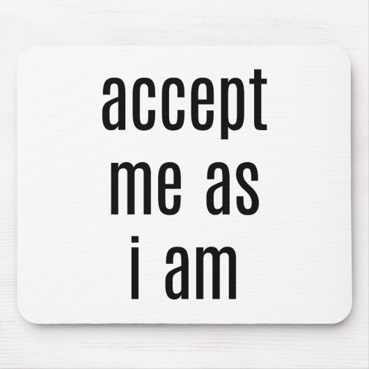 Akzeptiere mich, als ich Maus-Pad bin Mousepad (Vorne)
