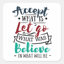 Akzeptieren Lass Go glauben Quadratischer Aufkleber