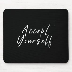 Akzeptieren Sie Ihre selbst positive Nachricht Mot Mousepad