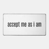 Akzeptieren Sie mich als Schreibtischmatte (Vorderseite)